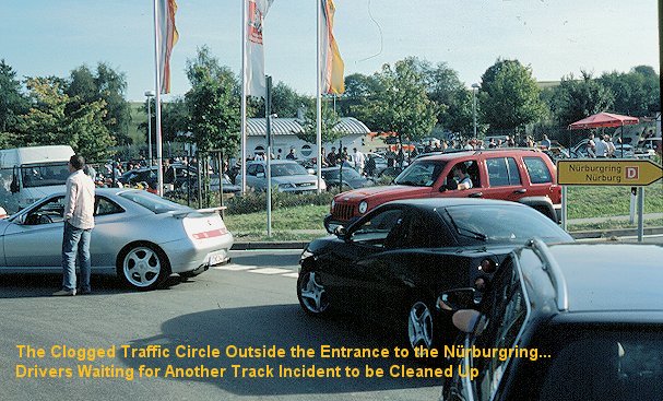 [The Clogged Traffic Circle Outside the Entrance to the Nrburgring... 
Drivers Waiting for Another Track Incident to be Cleaned Up]